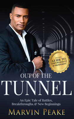 Out of the Tunnel: An Epic Tale of Battles, Breakthroughs, & New Beginnings