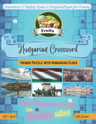 Fruits Crossword Bilingual English-Hungarian: 500+ Fruits Vocabulary Words Perfect Gift For Hungarian Learners through Hungarian/English Clues Featuri By Learn Playing Company Cover Image
