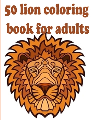 Lion Coloring Book: Animal Stress-relief Coloring Book For Adults