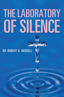 The Laboratory of Silence By Robert A. Russell Cover Image
