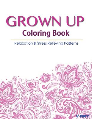 Grown Up Coloring Book 17: Coloring Books for Grownups: Stress Relieving Patterns