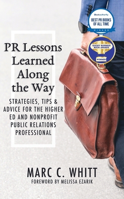 PR Lessons Learned Along the Way: Strategies, Tips & Advice for the Higher Ed and Nonprofit Public Relations Professional Cover Image
