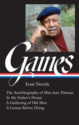 Ernest J. Gaines: Four Novels (LOA #383): The Autobiography of Miss Jane Pittman / In My Father's House / A Gathering of O ld Men / A Lesson Before Dying Cover Image