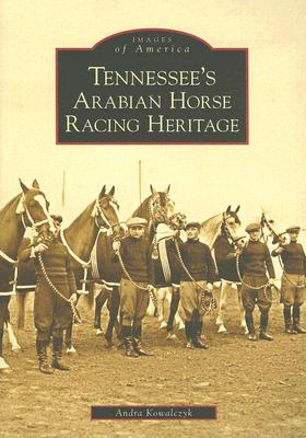 Tennessee's Arabian Horse Racing Heritage (Images of America) Cover Image
