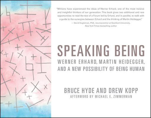 Speaking Being: Werner Erhard, Martin Heidegger, and a New Possibility of Being Human Cover Image