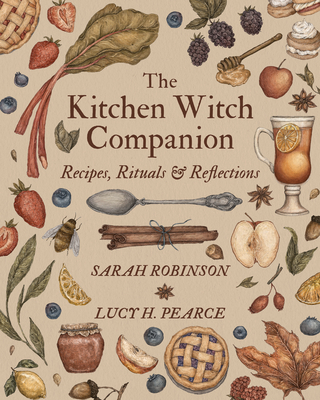 The Kitchen Witch Companion: Recipes, Rituals & Reflections Cover Image