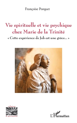 Vie spirituelle et vie psychique chez Marie de la Trinité: Cette expérience de Job est une grâce. (Religions Et Spiritualit)