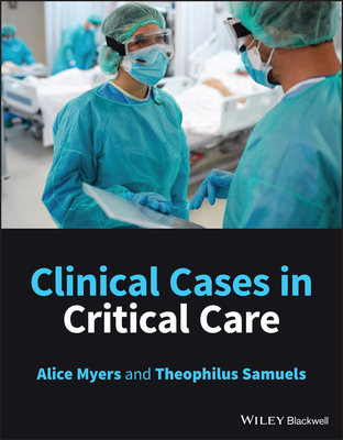 Clinical Cases in Critical Care By Alice Myers, Theophilus Samuels Cover Image