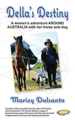 Della's Destiny - A Women's Adventure Around Australia with Her Horse and Dog By Maricy Dalsanto Cover Image
