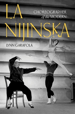 La Nijinska: Choreographer of the Modern By Lynn Garafola Cover Image