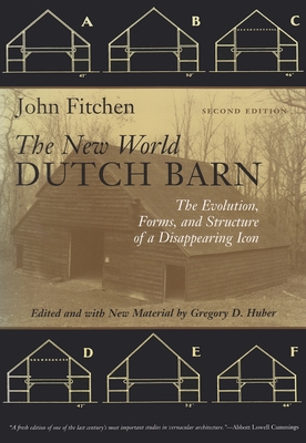 The New World Dutch Barn: The Evolution, Forms, and Structure of a Disappearing Icon Cover Image