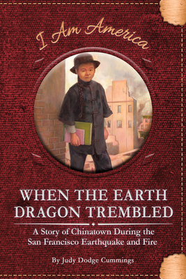When the Earth Dragon Trembled: A Story of Chinatown During the San Francisco Earthquake and Fire Cover Image