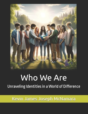 Who We Are: Unraveling Identities in a World of Difference Cover Image