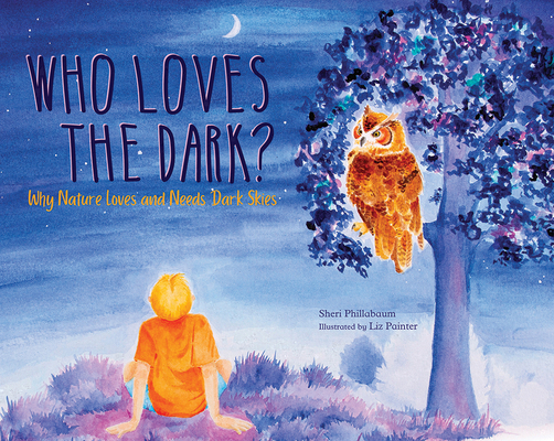 Who Loves the Dark? By Sheri Phillabaum, Liz Painter (Illustrator) Cover Image