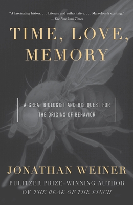 Time, Love, Memory: A Great Biologist and His Quest for the Origins of Behavior Cover Image