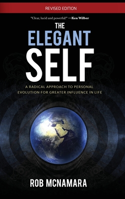 The Elegant Self, A Radical Approach to Personal Evolution for Greater Influence in Life Cover Image