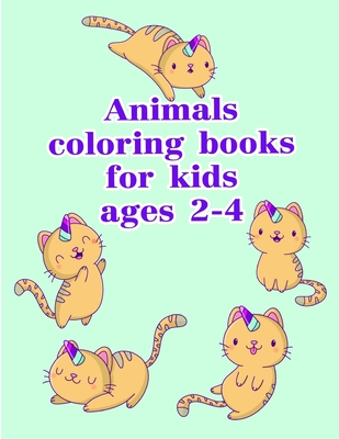 Animals coloring books for kids ages 2-4: The Coloring Pages for Easy and Funny Learning for Toddlers and Preschool Kids Cover Image