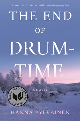 The End of Drum-Time: A Novel By Hanna Pylväinen Cover Image