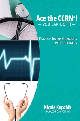 Ace the CCRN: You Can Do It! Practice Review Questions Cover Image