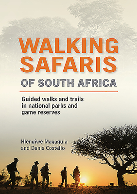 Walking Safaris of South Africa: Guided Walks and Trails in National Parks and Game Reserves Cover Image