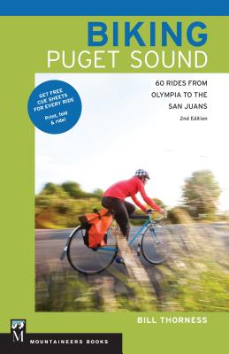 Biking Puget Sound: 60 Rides from Olympia to the San Juans, 2nd Edition Cover Image