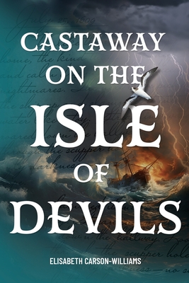 Castaway on the Isle of Devils By Elisabeth Carson-Williams Cover Image