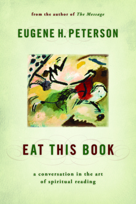 Eat This Book: A Conversation in the Art of Spiritual Reading By Eugene H. Peterson Cover Image