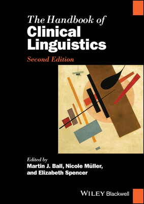 The Handbook of Clinical Linguistics (Blackwell Handbooks in Linguistics)