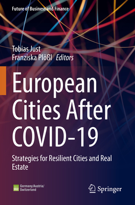 European Cities After Covid-19: Strategies for Resilient Cities and Real Estate (Future of Business and Finance)