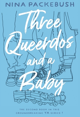 Three Queerdos and a Baby By Nina Packebush Cover Image