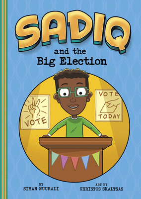 Sadiq and the Big Election By Siman Nuurali, Christos Skaltsas (Illustrator) Cover Image