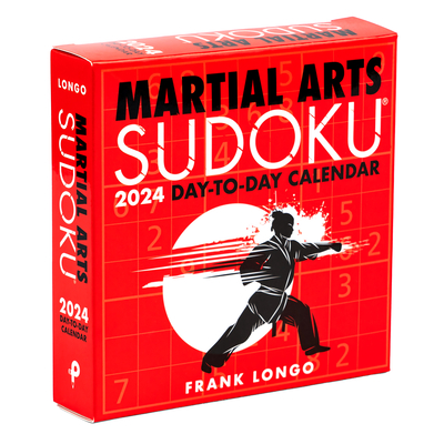 Martial Arts Sudoku(r) 2024 Day-To-Day Calendar By Frank Longo Cover Image