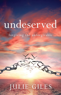 Undeserved: Forgiving The Unforgivable Cover Image