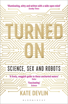 Turned On: Science, Sex and Robots Cover Image