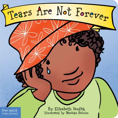 Tears Are Not Forever (Best Behavior® Board Book Series) By Elizabeth Verdick, Marieka Heinlen (Illustrator) Cover Image