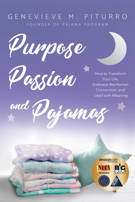 Purpose, Passion, and Pajamas: How to Transform Your Life, Embrace the Human Connection, and Lead with Meaning Cover Image