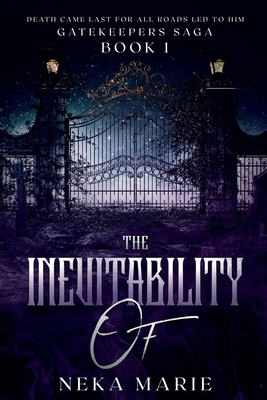 The Inevitability Of: Death's Gate By Neka Marie Cover Image