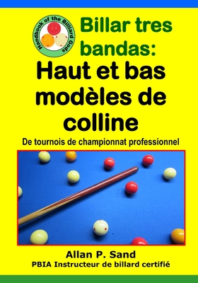 Billar tres bandas - Haut et bas modèles de colline: De tournois de championnat professionnel Cover Image