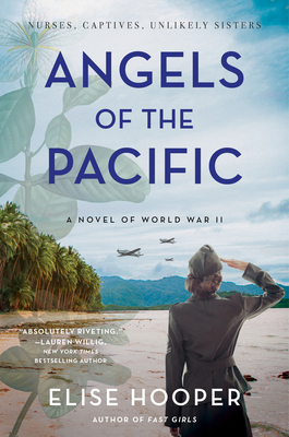 Angels of the Pacific: A Novel of World War II By Elise Hooper Cover Image