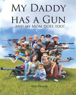 My Daddy Has a Gun: ... and My Mom Does Too!