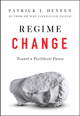 Regime Change: Toward a Postliberal Future Cover Image