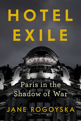 Hotel Exile: Paris in the Shadow of War
