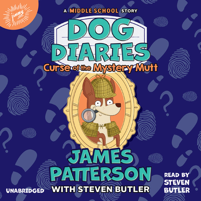 Dog Diaries: Curse of the Mystery Mutt: A Middle School Story By James Patterson, Steven Butler (With), Richard Watson (Illustrator), Steven Butler (Read by) Cover Image