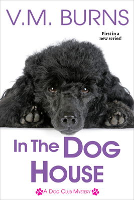 In the Dog House (A Dog Club Mystery #1) By V.M. Burns Cover Image