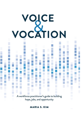 Voice and Vocation: A workforce practitioner's guide to building hope, jobs, and opportunity Cover Image