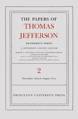 The the Papers of Thomas Jefferson, Retirement Series, Volume 2: 16 November 1809 to 11 August 1810 (Papers of Thomas Jefferson: Retirement #2) Cover Image