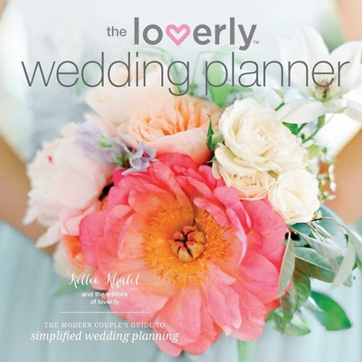 The Loverly Wedding Planner: The Modern Couple's Guide to Simplified Wedding Planning By Kellee Khalil Cover Image