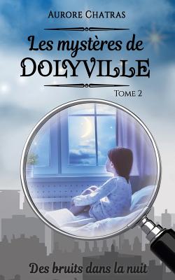 Les mystères de Dolyville: Des bruits dans la nuit Cover Image