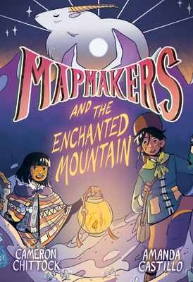Mapmakers and the Enchanted Mountain: (A Graphic Novel) By Cameron Chittock, Amanda Castillo Cover Image