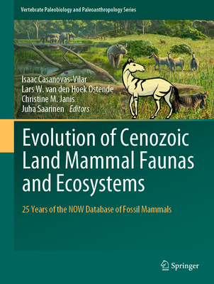 Evolution of Cenozoic Land Mammal Faunas and Ecosystems: 25 Years of the Now Database of Fossil Mammals (Vertebrate Paleobiology and Paleoanthropology) Cover Image
